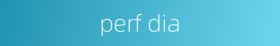 perf dia的同义词
