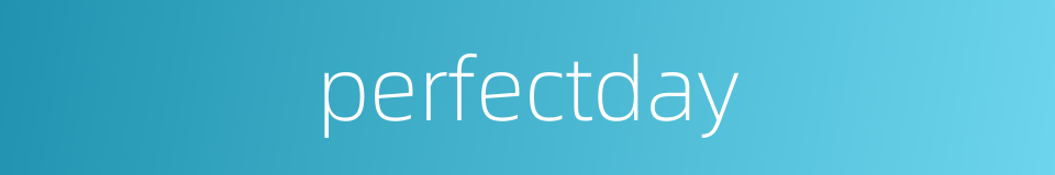 perfectday的同义词