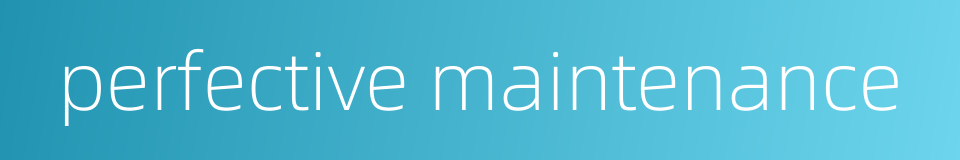 perfective maintenance的同义词