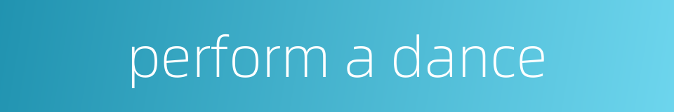perform a dance的同义词