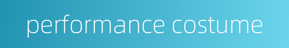 performance costume的同义词
