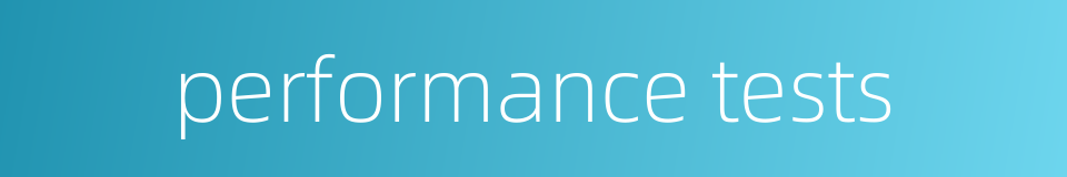 performance tests的同义词