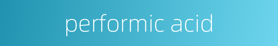 performic acid的同义词