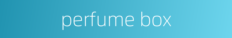 perfume box的同义词