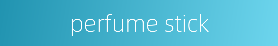 perfume stick的同义词