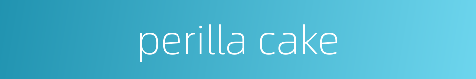 perilla cake的同义词