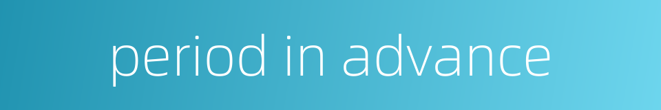 period in advance的同义词