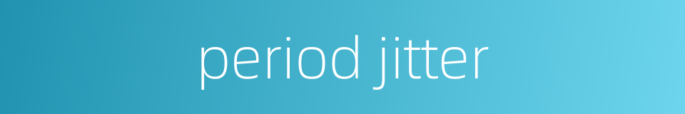 period jitter的同义词