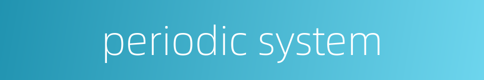 periodic system的同义词