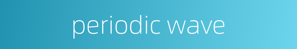 periodic wave的同义词