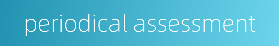 periodical assessment的同义词