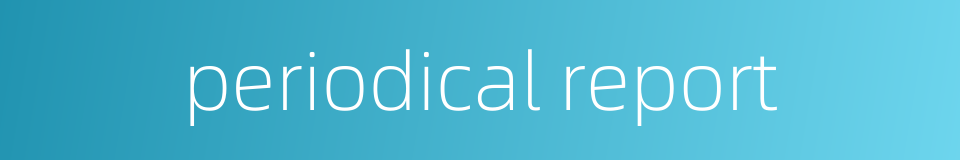 periodical report的同义词