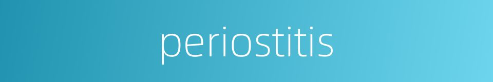 periostitis的同义词