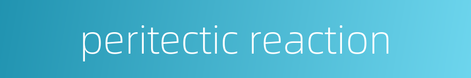 peritectic reaction的同义词