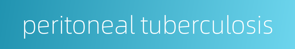 peritoneal tuberculosis的同义词