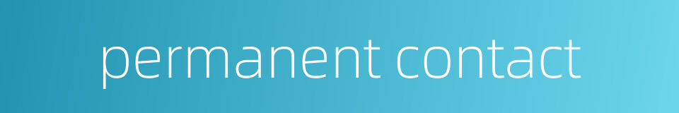 permanent contact的同义词