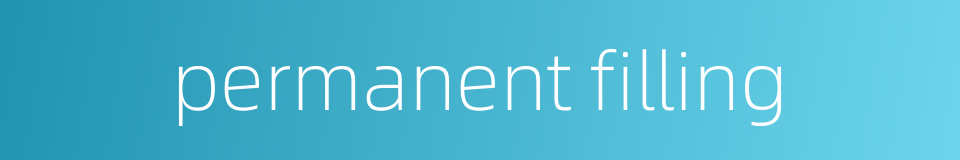 permanent filling的同义词