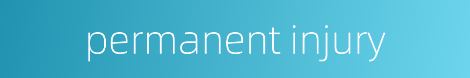 permanent injury的同义词