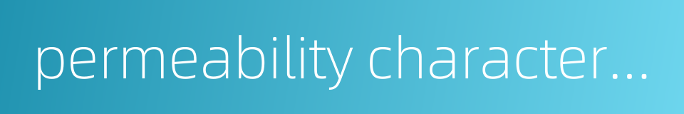 permeability characteristics的同义词