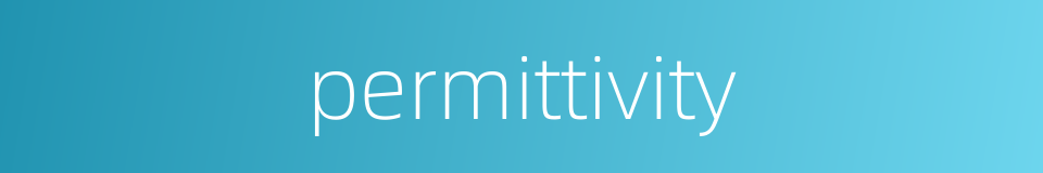 permittivity的同义词