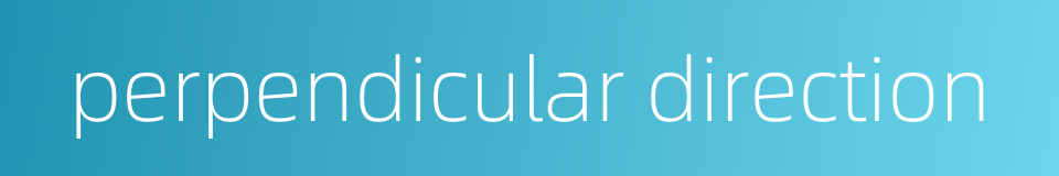 perpendicular direction的同义词