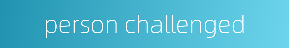 person challenged的同义词