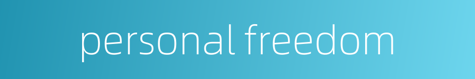 personal freedom的同义词