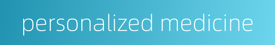 personalized medicine的同义词