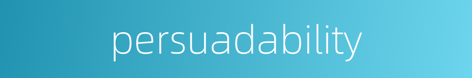 persuadability的同义词