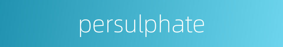 persulphate的同义词