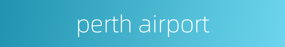 perth airport的同义词