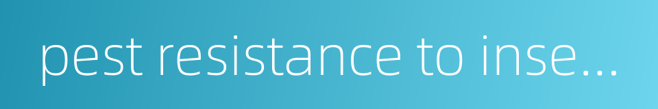 pest resistance to insecticide的同义词