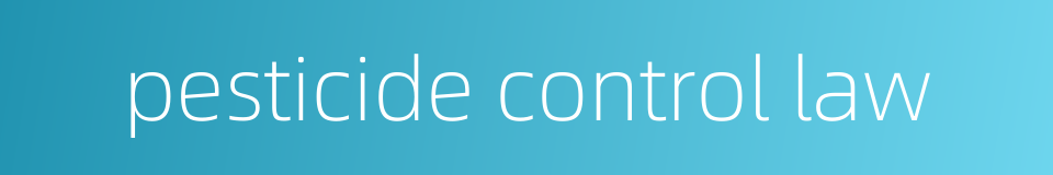 pesticide control law的同义词