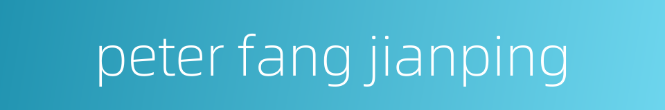 peter fang jianping的同义词