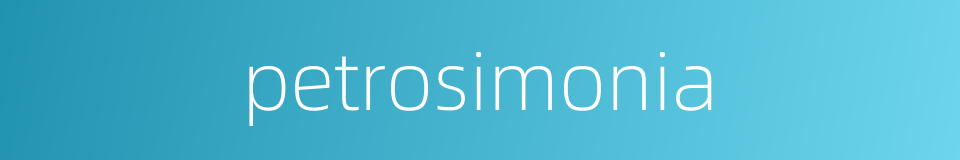 petrosimonia的同义词