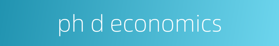 ph d economics的同义词