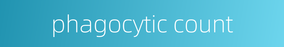phagocytic count的同义词
