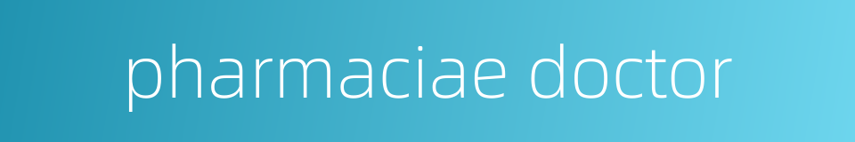 pharmaciae doctor的同义词