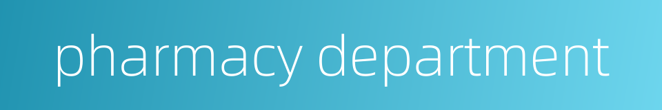 pharmacy department的同义词
