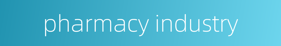 pharmacy industry的同义词