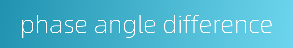 phase angle difference的同义词