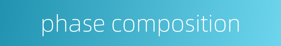 phase composition的同义词