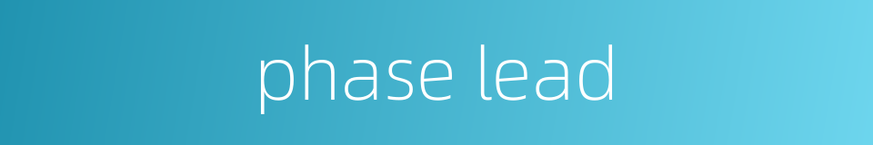 phase lead的同义词