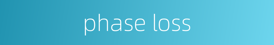phase loss的同义词