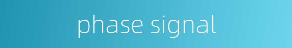 phase signal的同义词