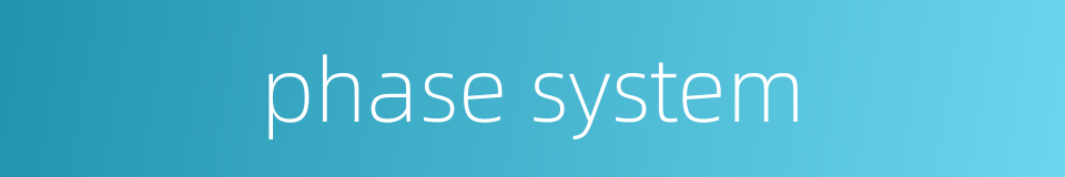 phase system的同义词