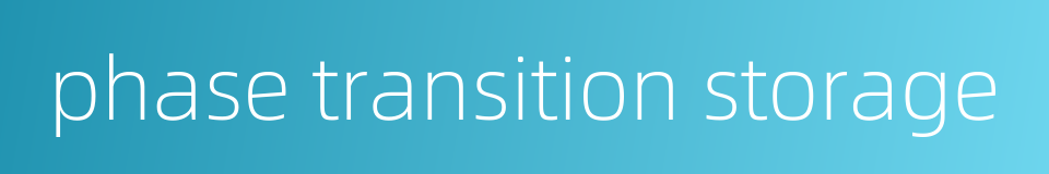 phase transition storage的同义词