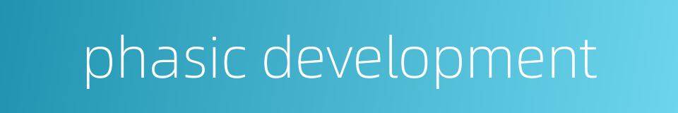 phasic development的同义词