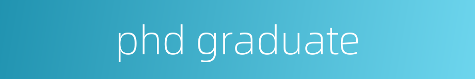 phd graduate的同义词