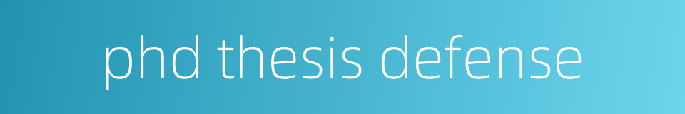 phd thesis defense的同义词